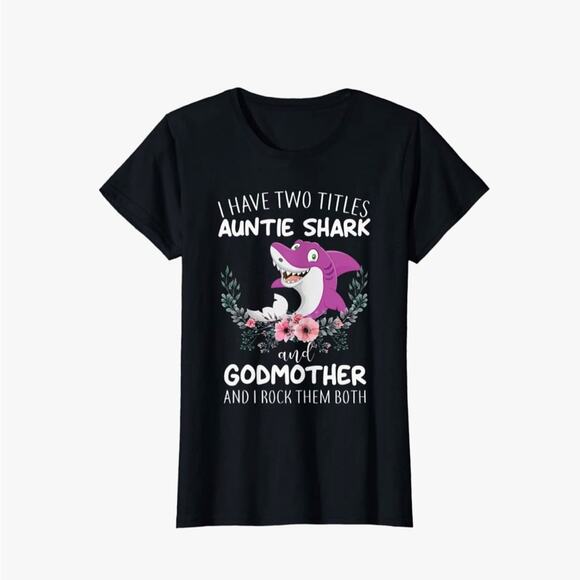 NWT! I Have Two Titles Auntie Shark And Godmother I Rock Them Both T-Shirt - Picture 1 of 7